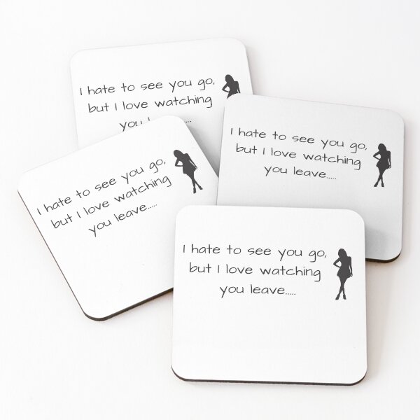 Item preview, I hate to see you go, but love watching you leave designed and sold by Famtastic Artworks.