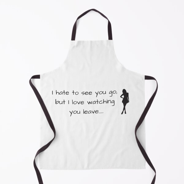 Item preview, I hate to see you go, but love watching you leave designed and sold by Famtastic Artworks.
