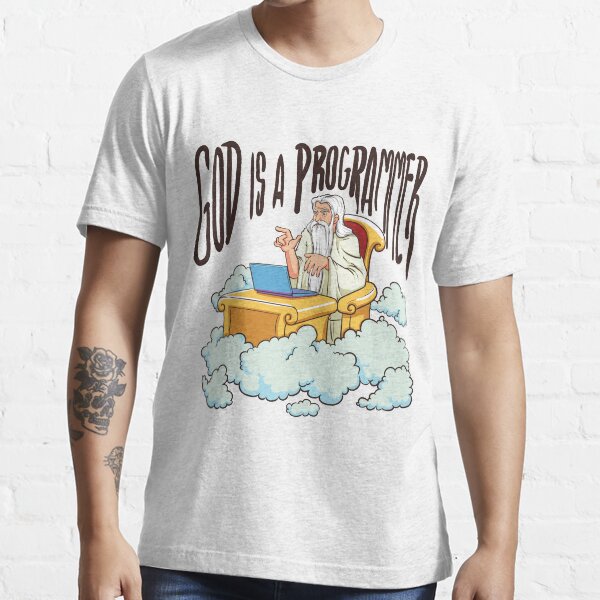 God is a Programmer (We are probably in a computer simulation) Essential T-Shirt