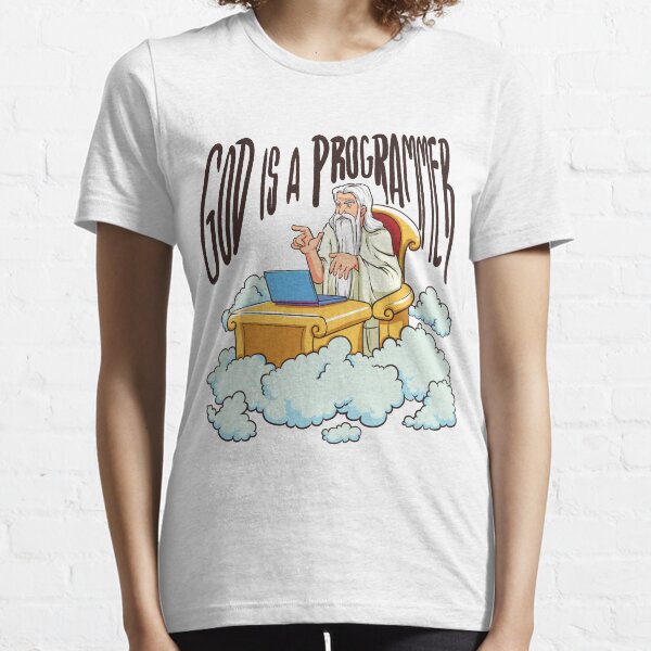 God is a Programmer (We are probably in a computer simulation) Essential T-Shirt