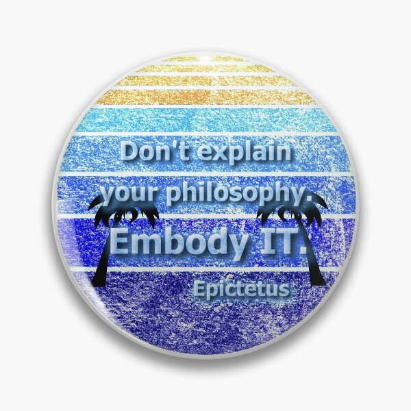 Item preview, Don't explain your philosophy. Embody it. Epictetus designed and sold by OleKurmudgeon.