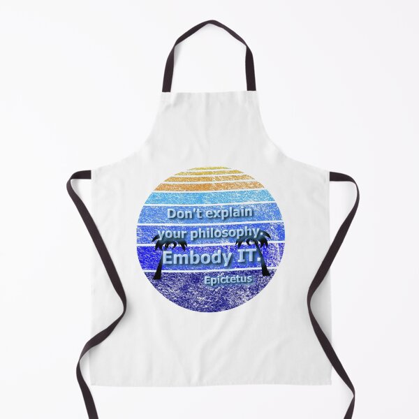 Item preview, Don't explain your philosophy. Embody it. Epictetus designed and sold by OleKurmudgeon.