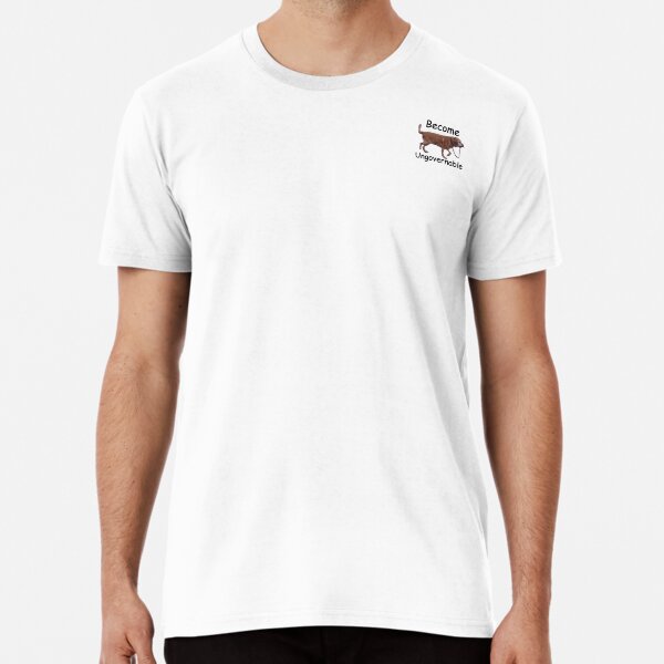 Become Ungovernable  Premium T-Shirt