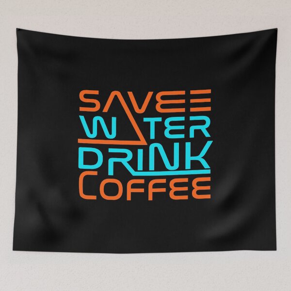 Item preview, Save Water Drink Coffee designed and sold by AEGMEDIA.
