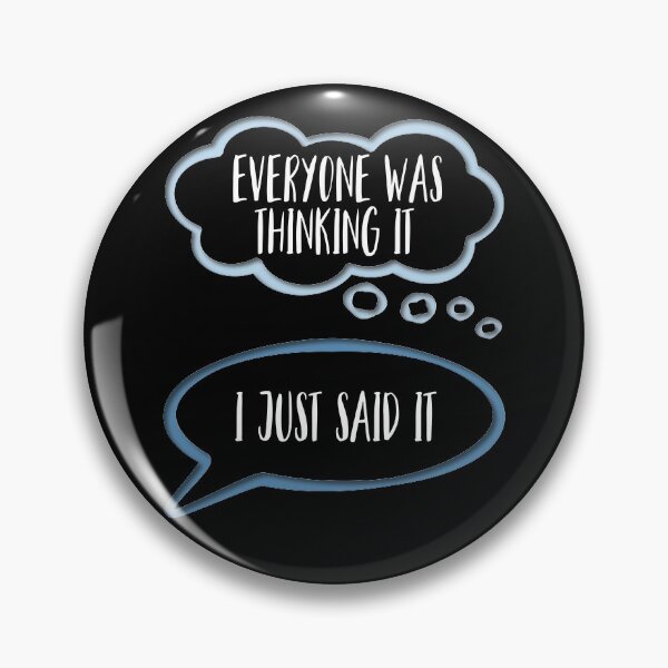 Item preview, Everyone was thinking it I just said it designed and sold by Rhonda Hanrahan.