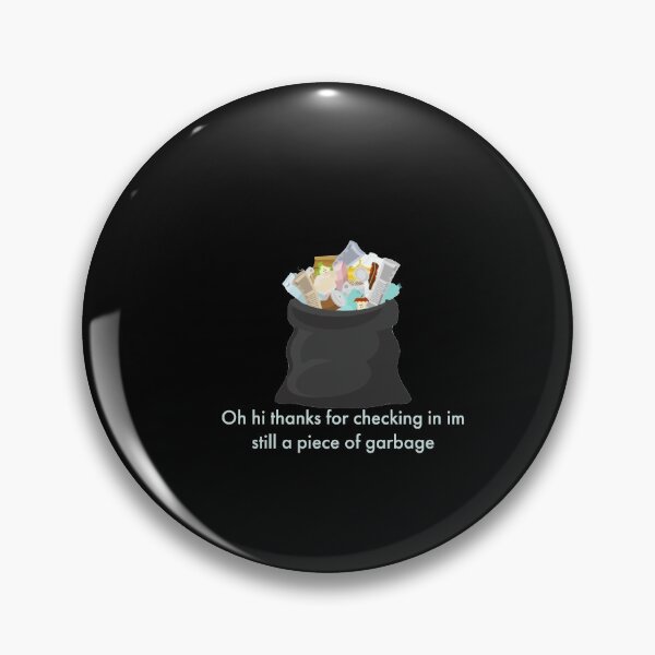 Item preview, Oh hi thanks for checking in im still a piece of garbage designed and sold by Mariocii.