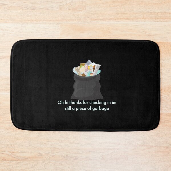 Item preview, Oh hi thanks for checking in im still a piece of garbage designed and sold by Mariocii.