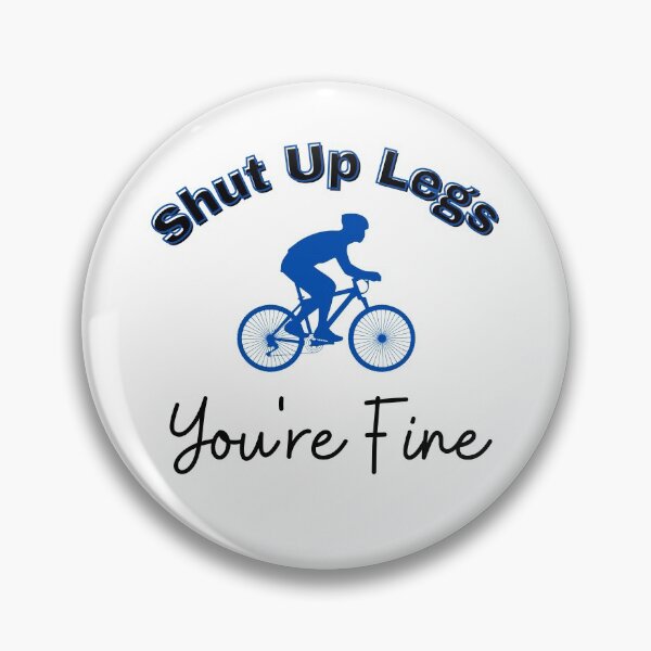 Item preview, Shut Up Legs You're Fine Funny Cycling Quotes designed and sold by SenGift.