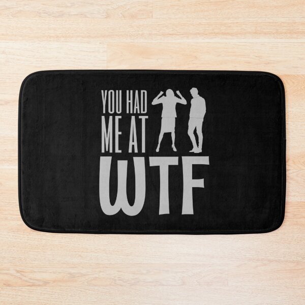 Item preview, You had me at WTF. T-shirt design designed and sold by MissDewi.