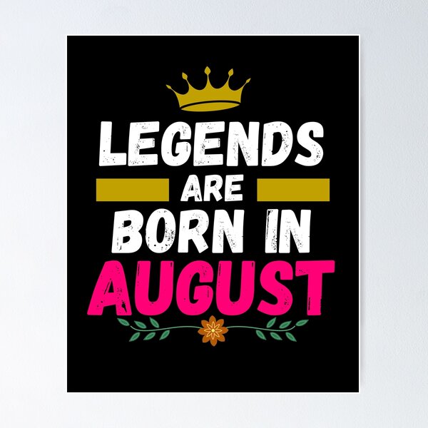 Item preview, legends are born in august designed and sold by ronaldsonou.