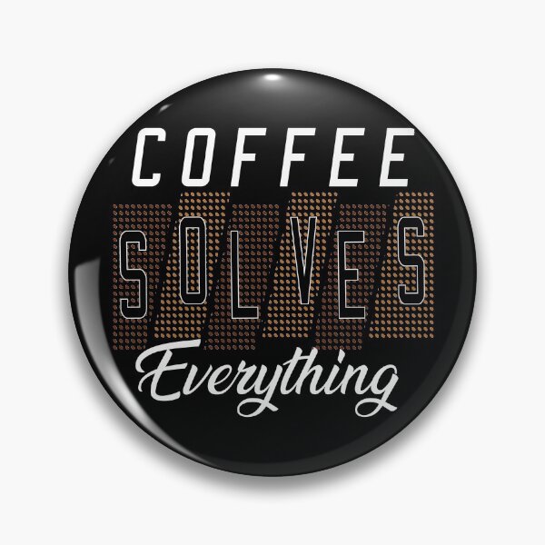 Item preview, Coffee solves everything designed and sold by AEGMEDIA.