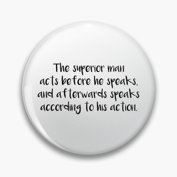 Item preview, The superior man acts before he speaks, and afterwards speaks according to his action. Quotes store designed and sold by QuotesStore-2.