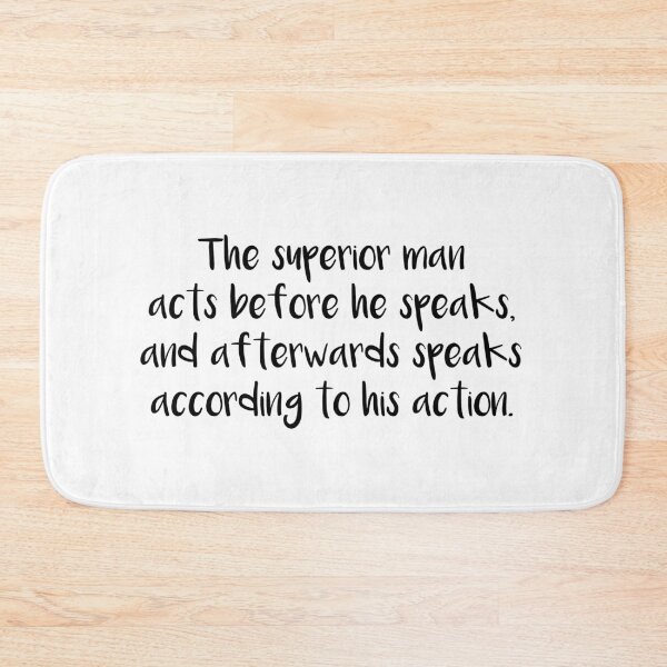 Item preview, The superior man acts before he speaks, and afterwards speaks according to his action. Quotes store designed and sold by QuotesStore-2.