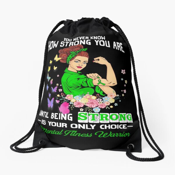 Mental Illness Warrior You Never Know How Strong You Are Drawstring Bag