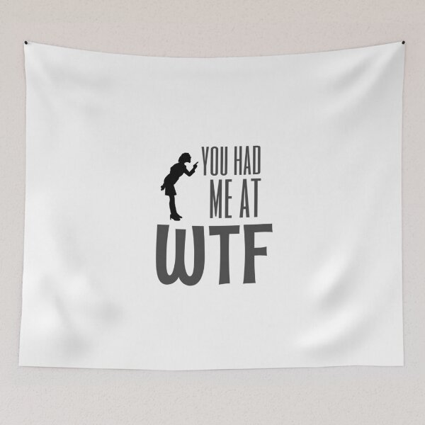 Item preview, You had me at WTF. T-shirt design designed and sold by MissDewi.