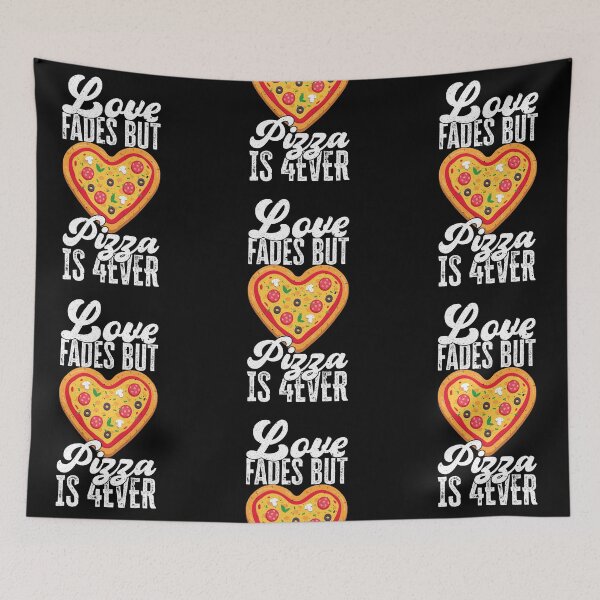 Item preview, Love Fades But Pizza Is 4 Ever - Pizza Addicted designed and sold by fooderiffic.