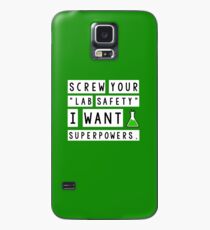 Screw your lab safety, I want super powers Case/Skin for Samsung Galaxy