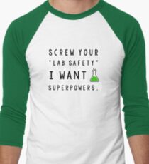 Screw your lab safety, I want super powers Men's Baseball ¾ T-Shirt