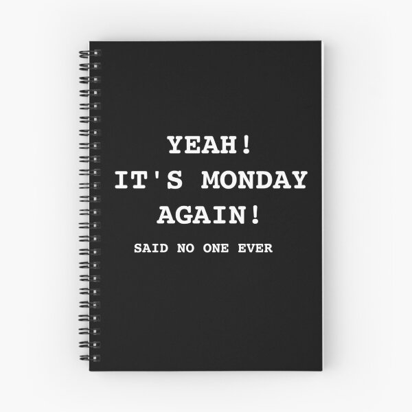 Item preview, yeah it's monday again! said no one ever designed and sold by JustMindBlowing.