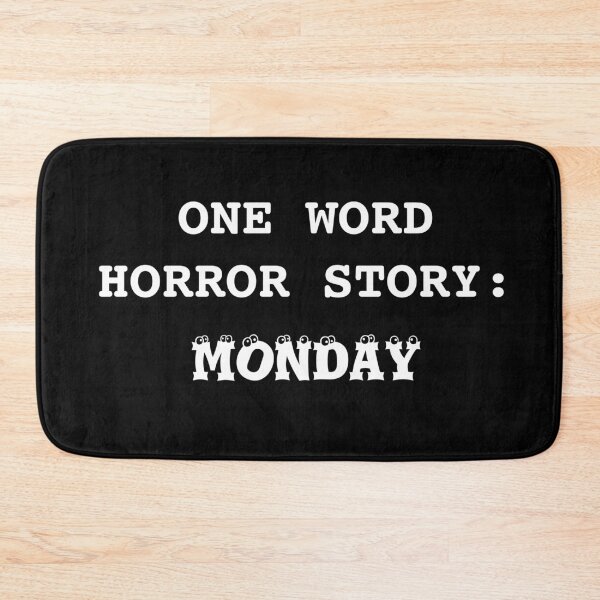 Item preview, one word horror story: monday designed and sold by JustMindBlowing.