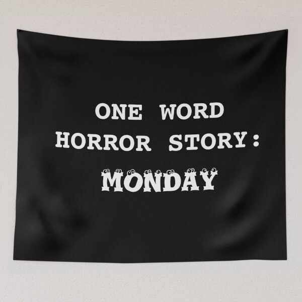 Item preview, one word horror story: monday designed and sold by JustMindBlowing.