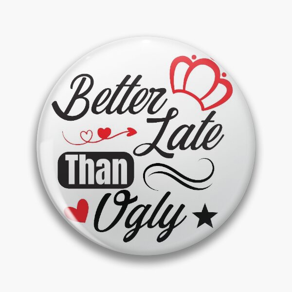 Item preview, Better Late Than Ugly designed and sold by TH3--DESIGNER.