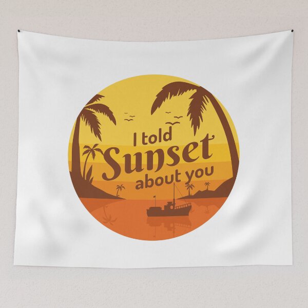 Item preview, I Told Sunset About You Sunflower designed and sold by IzzyTheWizz.