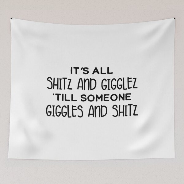 Item preview, It's all shitz and gigglez 'till someone giggles and shitz designed and sold by Zexten.