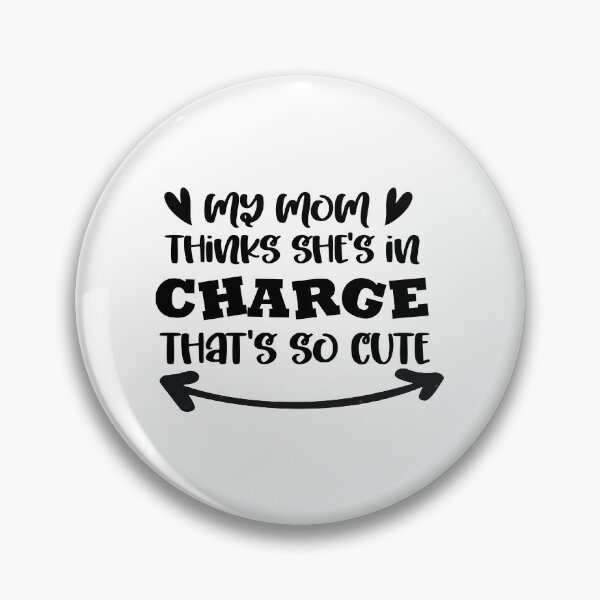 Item preview, My mom thinks she's in charge that's so cute designed and sold by Zexten.