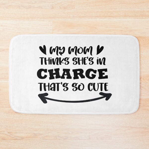Item preview, My mom thinks she's in charge that's so cute designed and sold by Zexten.