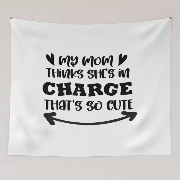 Item preview, My mom thinks she's in charge that's so cute designed and sold by Zexten.