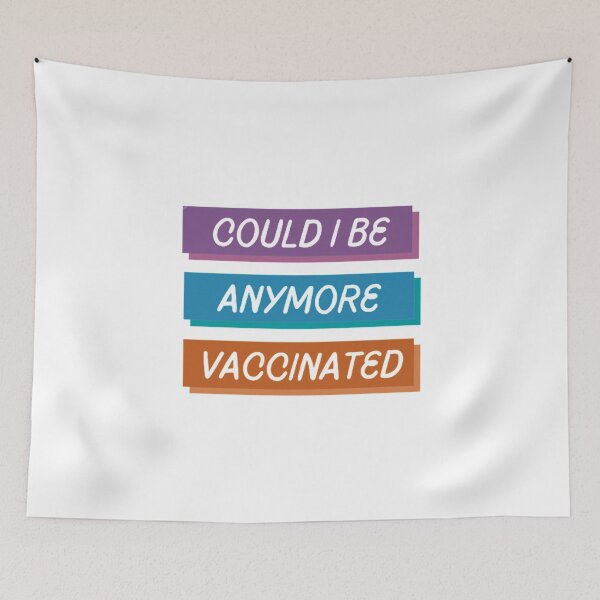 Item preview, Could I Be Anymore Vaccinated designed and sold by Artistive.