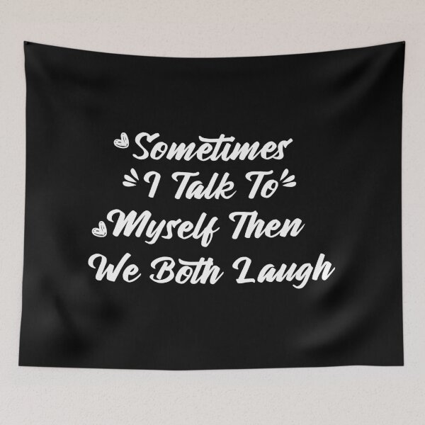 Item preview, Sometimes I Talk To Myself Then We Both Laugh Funny Sarcastic Saying designed and sold by Tema EL.