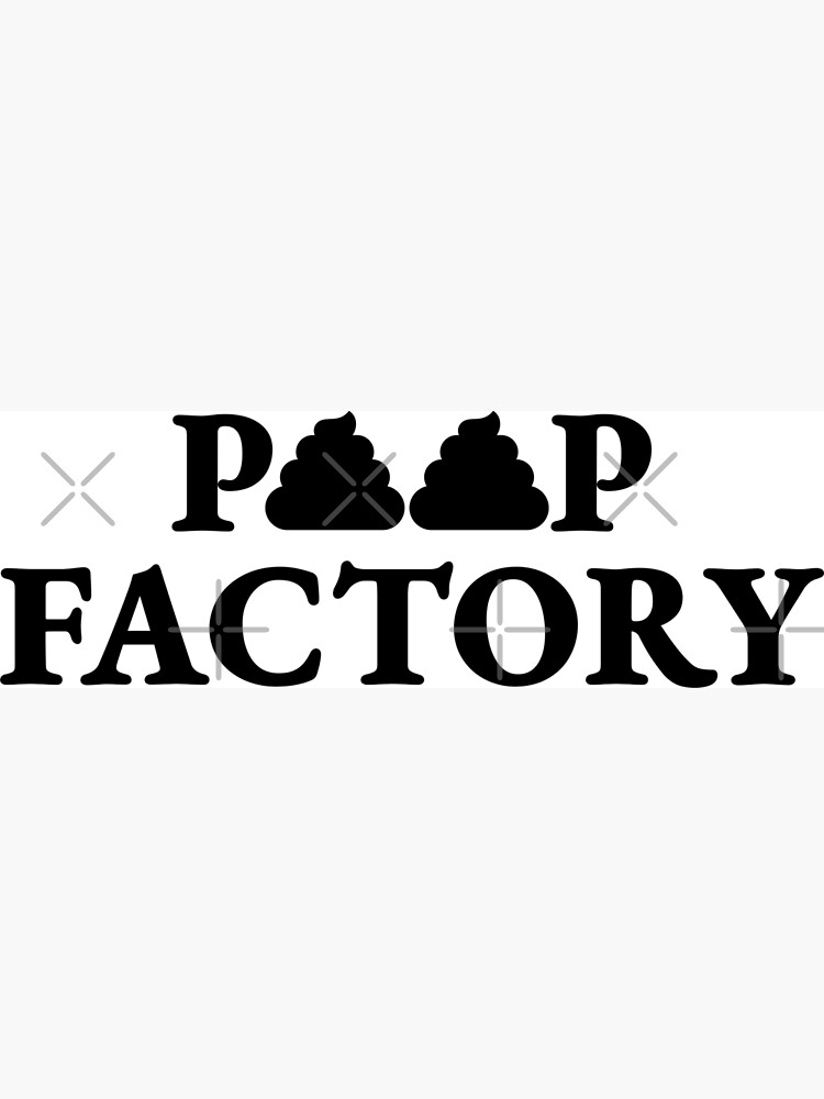"Poop factory" Poster by Zexten Redbubble
