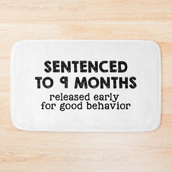 Item preview, Sentenced to 9 months release early for good behavior designed and sold by Zexten.