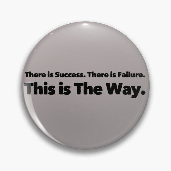 Item preview, THERE IS SUCCESS THERE IS FAILURE THIS IS THE WAY  designed and sold by CoopClothing.