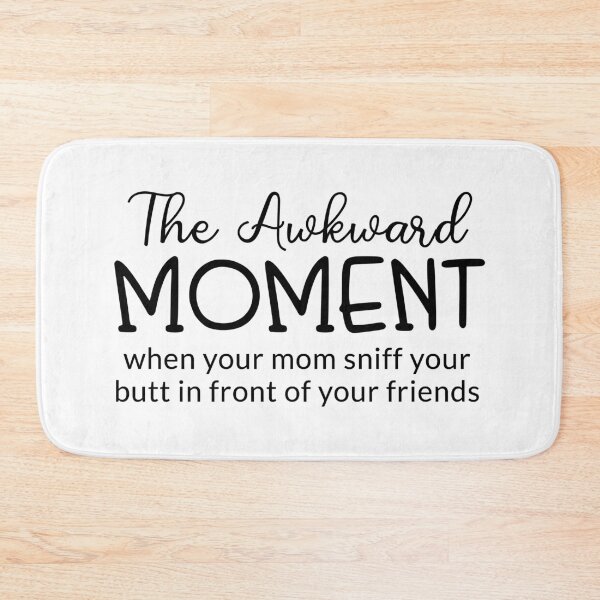 Item preview, That awkward moment when your mom sniffs your butt in front of your friends designed and sold by Zexten.