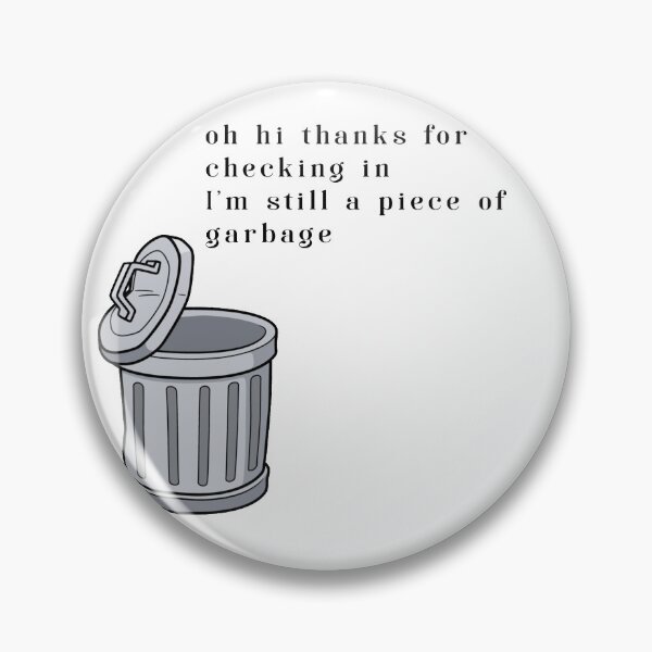 Item preview, Oh hi thanks for checking in I'm still a piece of garbage designed and sold by simpleemen.