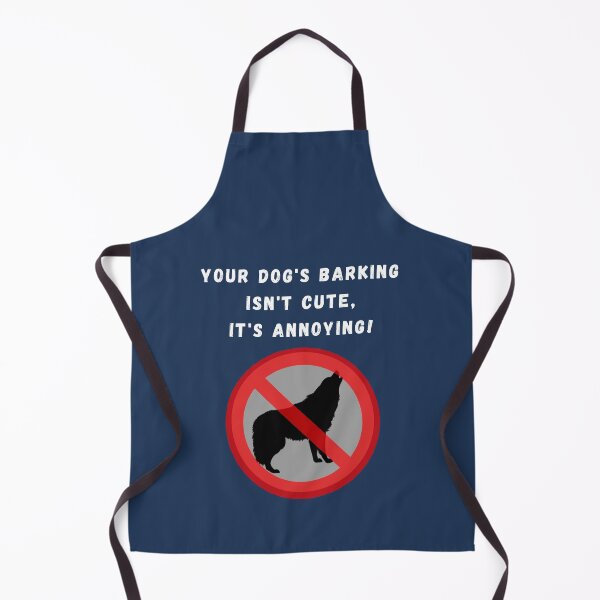 Item preview, Your Dog's Barking Isn't Cute, It's Annoying designed and sold by MojaveTradePost.