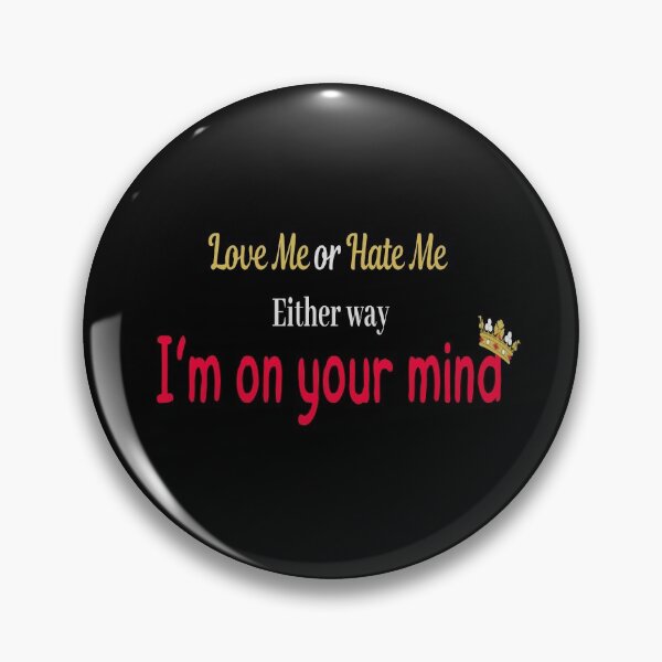 Item preview, Love Me or Hate Me. Either way, I’m on your mind designed and sold by bero4.