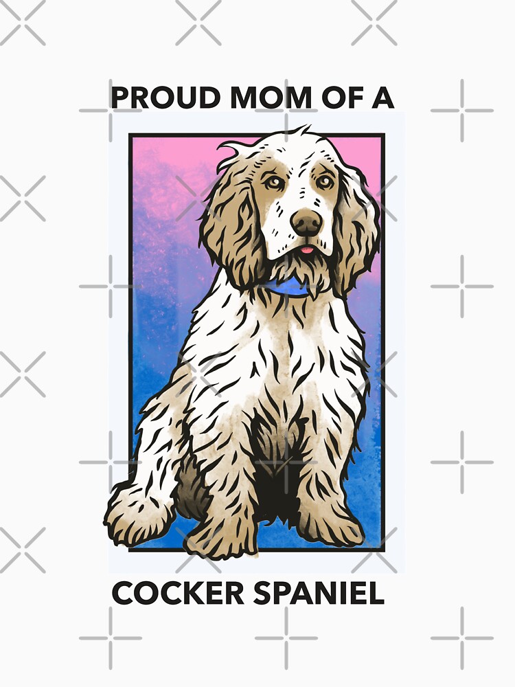 Proud Mom of a Cocker Spaniel by NiftyTees
