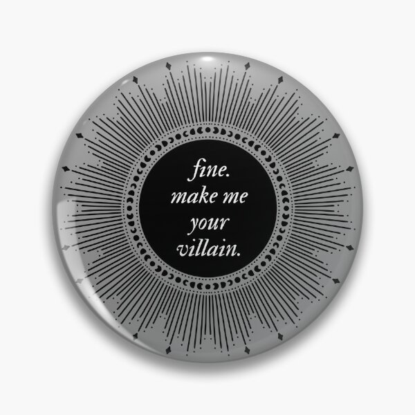 Item preview, fine. make me your villain. - the darkling quote designed and sold by star-strider.
