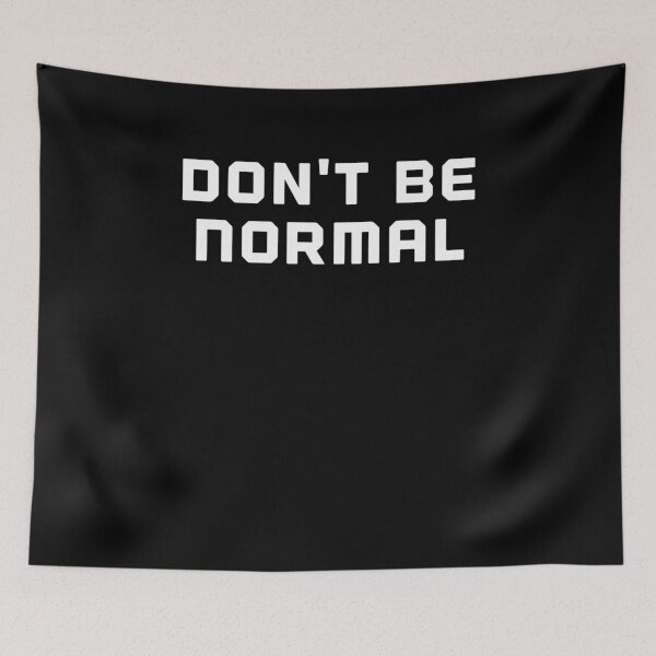 Item preview, Don't Be Normal designed and sold by MoTeesMo.