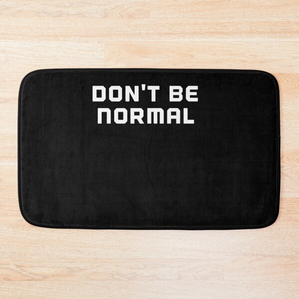 Item preview, Don't Be Normal designed and sold by MoTeesMo.