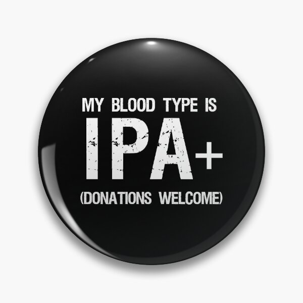 Item preview, My Blood Type Is IPA  designed and sold by Nishanth49.