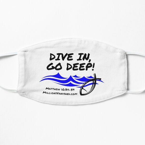 Dive In Go Deep! - Christian Flat Mask