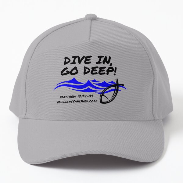 Dive In Go Deep! - Christian  Baseball Cap