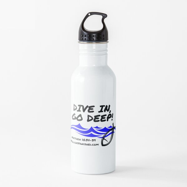 Dive In Go Deep! - Christian Water Bottle