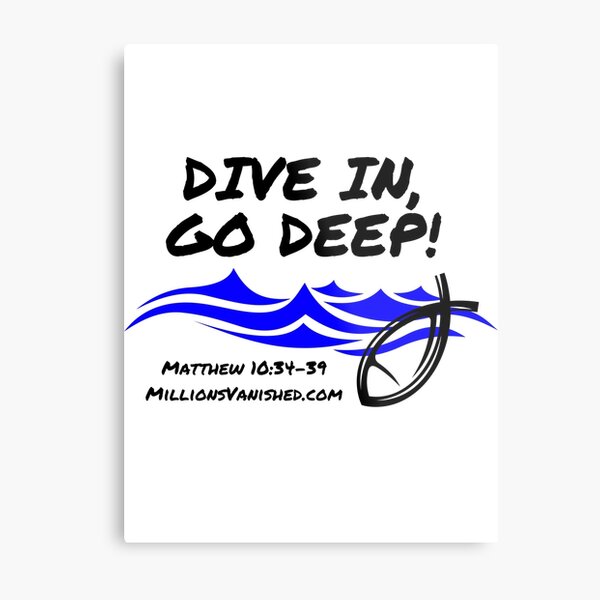 Dive In Go Deep! - Christian Metal Print