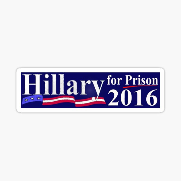 Hillary Clinton Bumper Sticker or Helmet Sticker D3708 Hillary for Prison 